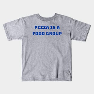 PIZZA IS A FOOD GROUP Kids T-Shirt